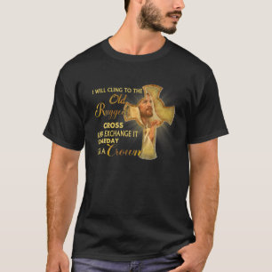 T-shirt Je M'Accrocherai À L'Ancienne Croix Et À L'Échange