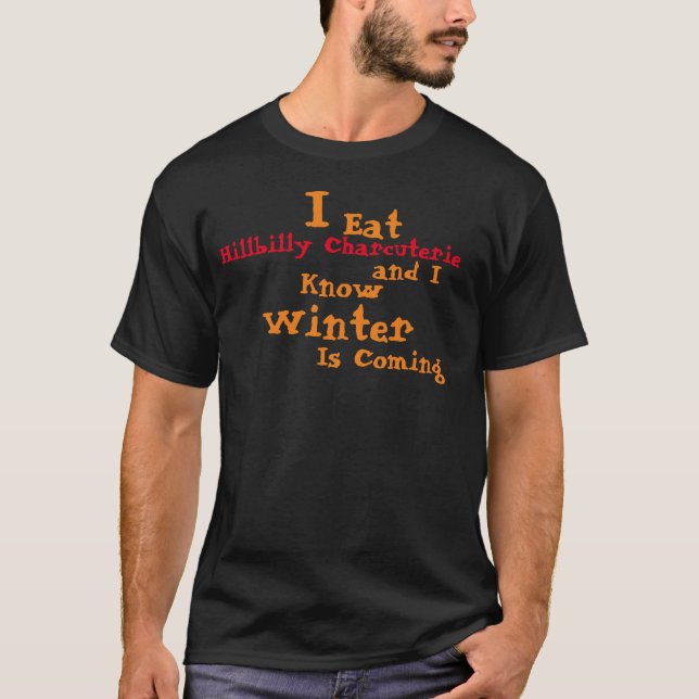 T-shirt Je mange de la charcuterie et je sais que l'hiver  (Devant)