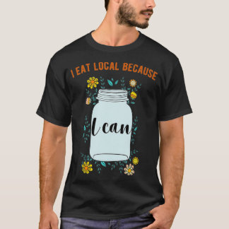 T-shirt Je Mange Local Parce Que Je Peux Concevoir Des Can