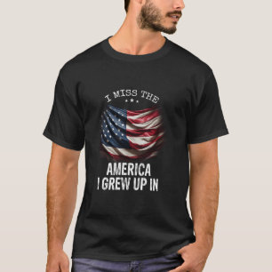 T-shirt Je Manque L'Amérique Dans Laquelle J'Ai Grandi