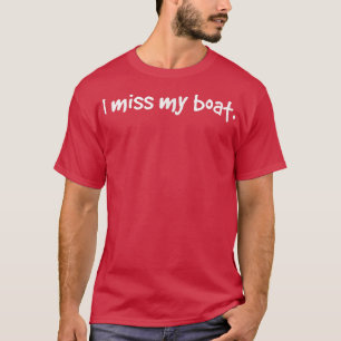 T-shirt Je Manque Mon Bateau Funny Lake Porter Idée Cadeau