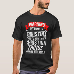 T-shirt Je m'appelle Christina et je suis là pour faire Ch