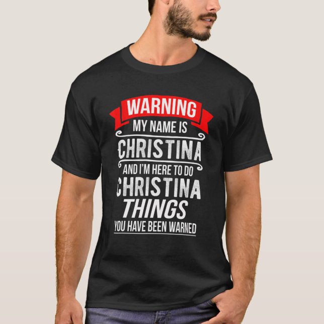 T-shirt Je m'appelle Christina et je suis là pour faire Ch (Devant)