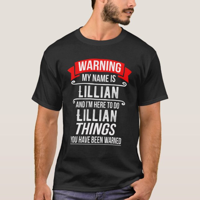 T-shirt Je m'appelle Lillian et je suis là pour faire Lill (Devant)
