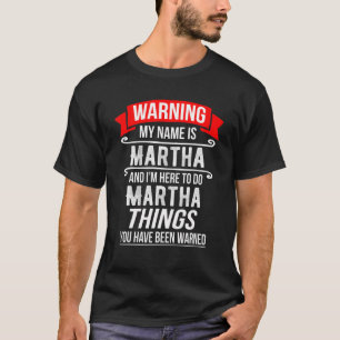 T-shirt Je m'appelle Martha et je suis là pour faire Mart