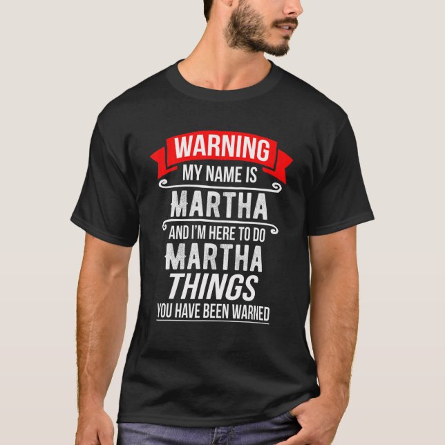 T-shirt Je m'appelle Martha et je suis là pour faire Marth (Devant)
