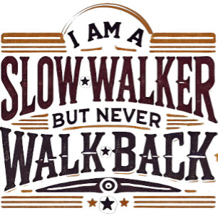 T-shirt Je marche lentement mais je ne reviens jamais