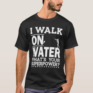 T-shirt Je Marche Sur L'Eau Drôle Pêcheur Pêcheur De Gl