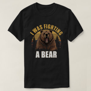 T-shirt Je me battais avec un ours Cadeau de rétablissemen