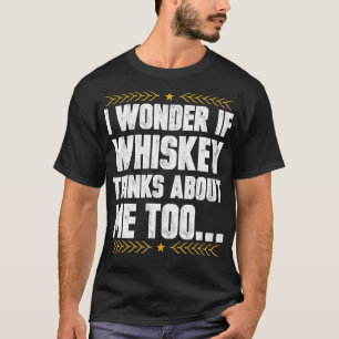 T-shirt Je Me Demande Si Je Pense À Moi Trop Whisky Drinke