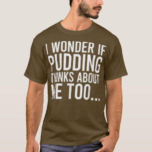 T-shirt Je Me Demande Si Pudding Pense À Moi Tofood Amateu