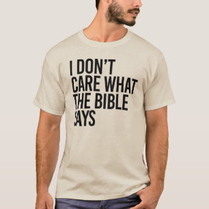 T-shirt Je me fiche de ce que dit la bible