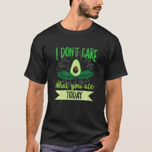 T-shirt Je me fiche de ce que vous mangez aujourd'hui Cite