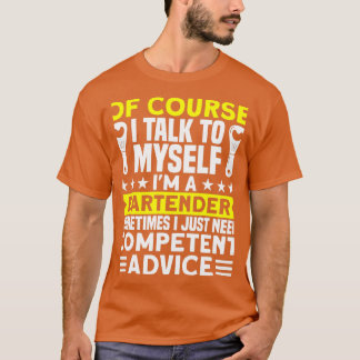 T-shirt Je Me Parle À Moi Pour Conseil Compétent Bartender