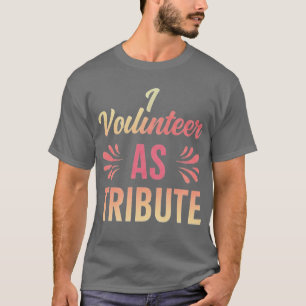 T-shirt Je me porte volontaire comme hommage
