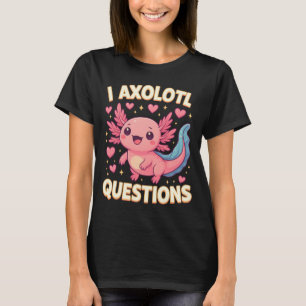 T-shirt Je me pose des questions sur l'Axolotl Mignon Grap