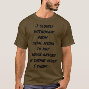T-shirt Je me retire lentement des médias sociaux pour ne