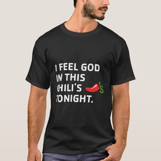 T-shirt Je Me Sens Dieu Dans Ce Chilli Ce Soir (Devant)