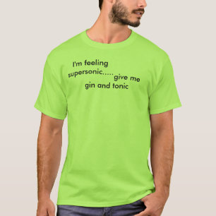 T-shirt Je me sens supersonique .....,