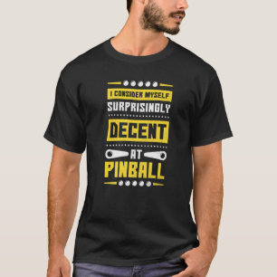T-shirt Je Me Sens Surprenant Décent À Pinball 8