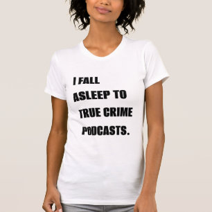 T-shirt "Je Me Somme Endormi Dans De Véritables Podcasts C