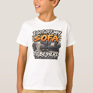 T-shirt Je me suis levé de mon canapé pour être ici