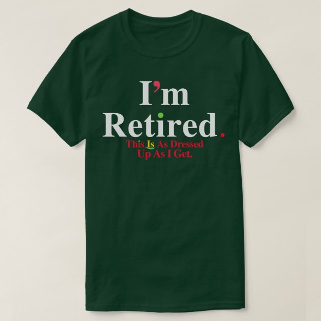 T-shirt Je me suis retiré c'est aussi habillé que j'ai TSh (Design devant)