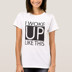 T-shirt Je me suis réveillé comme ça