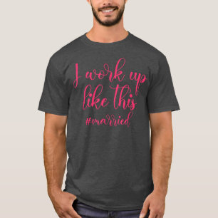 T-shirt Je me suis réveillé comme cette mariée mariée