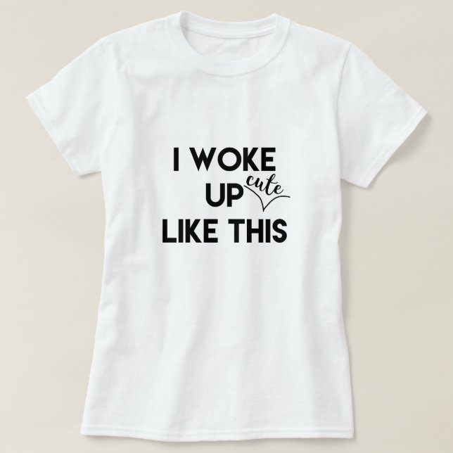 T-shirt Je Me Suis Réveillé - mignon - Comme Ça | Citation (Design devant)