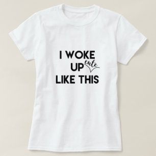 T-shirt Je me suis réveillé - mignon - comme cette