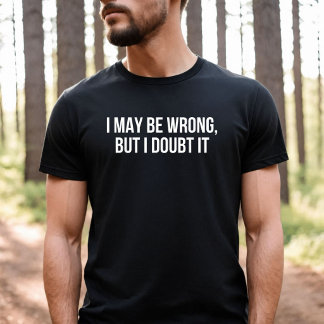 T-shirt Je me trompe peut-être mais j'en doute