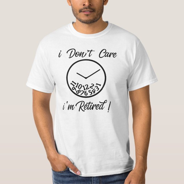 T-shirt Je m'en fiche que je sois retraité ! (Devant)