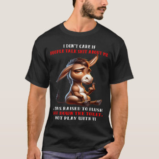 T-shirt Je m'en fiche si les gens parlent de était élevé à