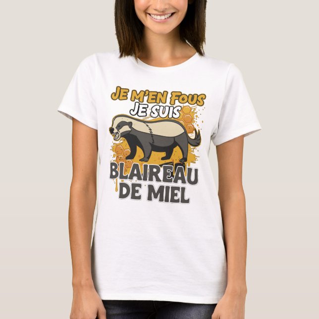 T-shirt Je M'en Fous Je Suis Blaireau De Miel (Devant)