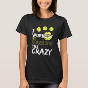 T-shirt Je M'Entraîne À Brûler Le Fou Pour Une Playe De Te