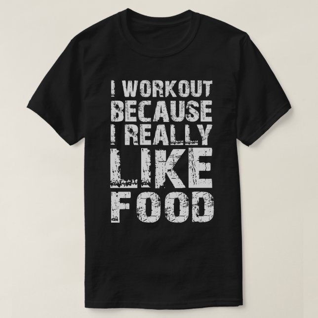 T-shirt je m'entraîne parce que j'aime vraiment la nourrit (Design devant)