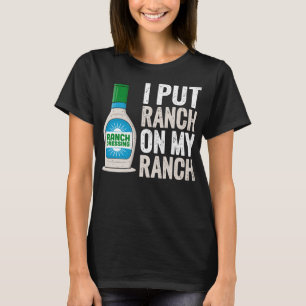 T-shirt Je mets Ranch sur mon Ranch Funny Classic Ranch Dr