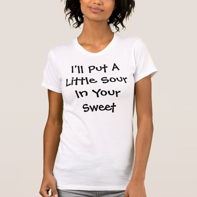 T-shirt Je mettrai aigre en votre bonbon (Devant)