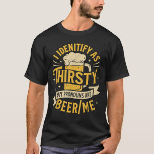 T-shirt Je M'Identifie Comme Ayant Soif Mes Pronononounes 