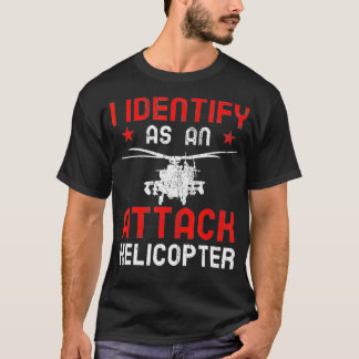 T-shirt Je m'identifie comme hélicoptère d'attaque