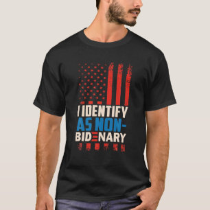 T-shirt Je M'Identifie Comme Non Bidenary Anti Joe Biden