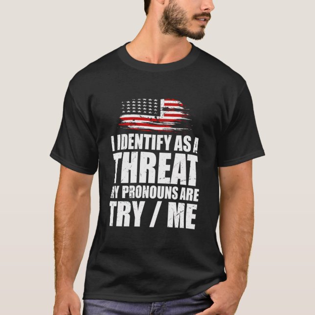 T-shirt Je M'Identifie Comme Une Menace Mes Pronononounes  (Devant)