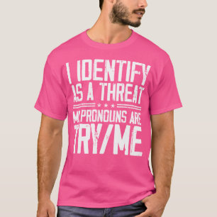 T-shirt Je M'Identifie Comme Une Menace Que Mes Pronononou
