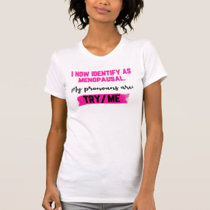 T-shirt Je m'identifie désormais comme ménopausée. Mes pro