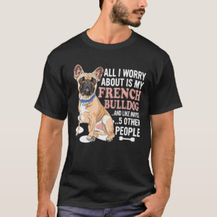 T-shirt Je M'Inquiète De Mon Chien À Balles Français Et Pe
