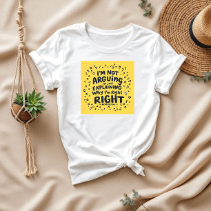 T-shirt Je n’argumente pas, j’ai raison   Maman drôle