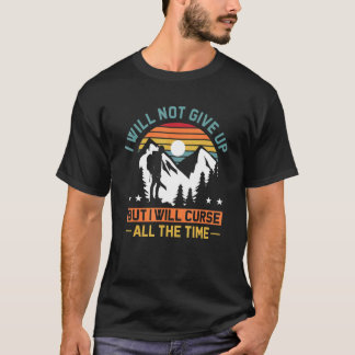 T-shirt Je N'Abandonnerai Pas, Mais Je Maudis Tout Le Temp