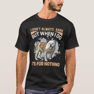 T-shirt Je n'aboie pas toujours, mais quand je le fais, c'