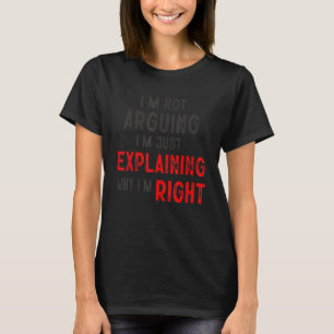 T-shirt Je n'affirme pas que j'explique juste pourquoi j'a